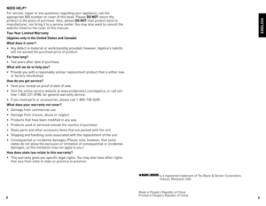 Page 5



ENGLISH
NEED HELP?
For	service,	repair	or	any	questions	regarding	your	appliance,	call	the	
appropriate	800	number	on	cover	of	this	book.	Please	
DO NOT	return	the	
product	to	the	place	of	purchase.	Also,	please	
DO NOT 	mail	product	back	to	
manufacturer,	nor	bring	it	to	a	service	center.	You	may	also	want	to	consult	the	
website	listed	on	the	cover	of	this	manual.
Two-Year Limited Warranty
(Applies only in the United States and Canada)
What does it cover?
•	 Any	defect	in	material	or...