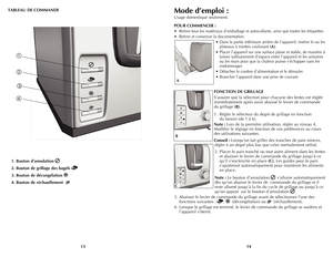 Page 8
1413
1. Bouton d’annulation  
2. Bouton de grillage des bagels 
3. Bouton de décongélation 
4. Bouton de réchauffement  
Mode d’emploi :
Usage domestique seulement.
POUR COMMENCER :
• Retirer tous les matériaux d’emballage et autocollants, ainsi que toutes les étiquettes
• Retirer et conserver la documentation.
• Dans la partie inférieure arrière de l’appareil, insérer le ou les 
plateaux à miettes coulissant (A).
• Placer l’appareil sur une surface plane et stable, de manière à 
laisser suffisamment...
