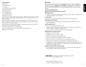 Page 10
18
19

neeD HeLp?
For service, repair or any questions regarding your appliance, call the appropriate 800 number on cover of this book. Please Do not return the product to the place of purchase. Also, please Do not mail product back to manufacturer, nor bring it to a service center. You may also want to consult the website listed on the cover of this manual.
two-Year Limited Warranty
(Applies only in the united States and Canada)
What does it cover?
•  Any defect in material or workmanship provided;...
