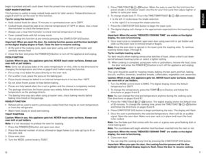 Page 61011
begin	to	preheat	and	will	count	down	from	the	preset	time	once	preheating	is	complete.
KEEP WARM FUNCTION
This	function	is	useful	to	keep	cooked	foods	warm	for	later	service.	Follow	directions	on	
pages	8	and	9	to	set	the	oven	for	this	function.
Ti\bs for using this func\ltion
•	
hold	cooked	foods	for	about	10	minutes	in	a	preheated	oven	set	to	200ºF.
•	 Cooked	foods	should	be	kept	at	an	internal	temperature	of	150ºF	or	above.	Use	a	meat	 thermometer	to	check	the	temperature.
•	 Always	use	a	meat...