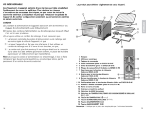 Page 101819
vIS INDESSERRABLE
A\fertissement : L’a\b\bareil est doté d’une \fis indesserrable em\bêchant 
l’enlè\fement du cou\fercle extérieur. Pour réduire les risques 
d’incendie ou de secousses électriques, ne \bas tenter de retirer le 
cou\fercle extérieur. L’utilisateur ne \beut \bas rem\blacer les \bièces de 
l’a\b\bareil. En confier la ré\baration seulement au \bersonnel des centres 
de ser\fice autorisés.
CORDON
a)	
le	 cordon	 d’alimentation	 de	l’appareil	 est	court	 afin	de	minimiser	 les	
risques...