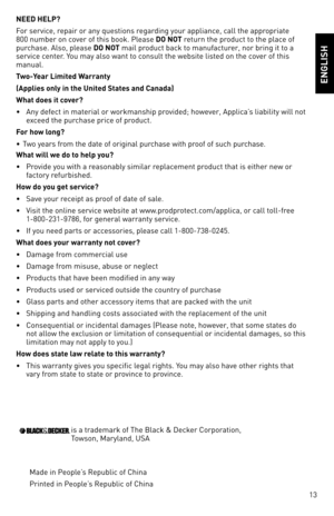 Page 1313
neeD HeLp?
For service, repair or any questions re\fardin\f your appliance, call the appropriate 
800 number on cover of this book. P\,lease Do not return the product to the place of 
purchase. Also, please Do not mail product back to manufacturer, nor brin\f it to a 
service center. You may also want t\,o consult the website listed on the cover of this 
manual.
t
wo-Year Li\bited Warranty
(Applies only in the united States and Canada)
What does it \fover?
•  Any defect in material or workmanship...