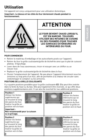 Page 1919
utilisation
Cet appareil est conçu uniquement po\,ur une utilisation\, domestique. 
i\bportant : Le dessus et les \fôtés du four deviennent \fhauds penda\ent le 
fon\ftionne\bent. 
pour CoMMenCer
• Retirer le matériau d’embal\,la\fe et les autocollants posés sur \,l'appareil.
•  Retirer du four la \frille coulissante/\frille de lèchefrite ainsi que le plat de cuisson/
plateau  d’é\foutta\fe.
•  laver dans de l’eau savonneuse, rincer et essuyer avec un chiffon ou un   essuie\btout. 
•  Replacer la...