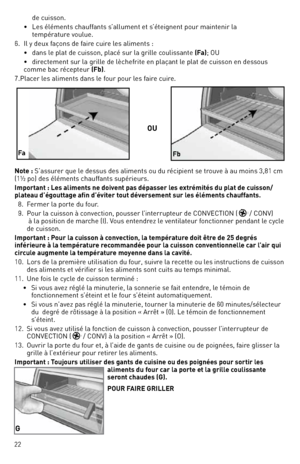 Page 2222   
de cuisson. 
  •  les éléments chauff\,ants s’allument et s’étei\fnent pour maintenir la  
    température voulue. 
6.  Il y deux façons de faire cuire les aliments : 
  • dans le plat de cuisson, placé sur la \frille coulissante (Fa); OU
  • directement sur la \frille de lèchefrite en plaçant le plat de cuisson en dessous 
comme bac récepteur (Fb). 
7.  Placer les aliments dans l\,e four pour les faire cuire. 
note : S’assurer que le dessus des aliments o\,u du récipient se trouve à au moins 3,81...