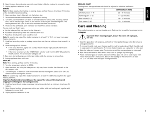 Page 47
6
ENGLISH
\b.	
open	 the	oven	 door	and	using	 oven	mitt	or	pot	 holder,	 slide	the	rack	 out	to	remove	 the	toast.
7.	 Unplug	 appliance	when	not	in	use.
BAKING
Note:	 For	best	 results,	 when	baking	 or	cooking,	 always	preheat	 the	oven	 for	at	least	 10	minutes	
at	 the	 desired	 temperature	 setting.
1.	 open	 oven	door.	 Insert	 slide	rack	into	the	bottom	 slot.
2.	 Set	 temperature	 selector	knob	desired	 temperature	 setting.	
3.	 Turn	 time	past	10	and	 then	 turn	back	 or	forward	 to	desired...