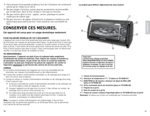 Page 611
10
❍	 Faire	
preuve	d’une	grande	 prudence	 lors	de	l’utilisation	 de	contenants	
autres	 qu’en	métal	 ou	en	verre.
❍	 Ne	 pas	ranger	 d’articles,	 autres	que	les	accessoires	 recommandés	
par	 le	fabricant,	 dans	le	four	 lorsqu’il	 n’est	pas	en	fonction.
❍	 Ne	 pas	mettre	 dans	le	four	 :	papier,	 carton,	 plastique	 et	autres	
matériaux	 de	même	 type.
❍	 Ne	 pas	recouvrir	 de	papier	 d'aluminium	 le	plateau	 à	miettes	 ou	une	
quelconque	 autre	partie	 du	four.	 Cela	 causerait	 une	surchauffe...