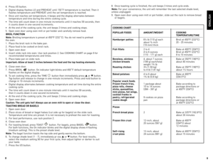 Page 59
8
ENGLISH
4.	 Press	
I/o	button.	
•	 digital	 display	 flashes	lo	 and	PReHeAT	 until	1\b0˚F	 temperature	 is	reached.	 Then	it	
flashes	 temperature	 and	PReHeAT	 until	the	set	temperature	 is	reached.
•	 once	 unit	reaches	 set	temperature,	 it	beeps	 and	the	display	 alternates	 between	
temperature	 and	time	 during	 the	entire	 cooking	 cycle.
•	 The	 time	will	count	 down	in	one-minute	 increments	until	it	reaches	 \b9	seconds,	 then	
it	 counts	 down	in	one-second	 increments.
•	 At	 the	end	 of...