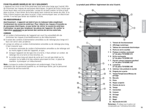 Page 815
14
Le \broduit \beut différer légèrement de celui illustré.
FRANÇ
AIS
FICHE POLARISÉE (MODèLES  DE 120 V SEULEMENT)
l'appareil	 est	muni	 d'une	 fiche	polarisée	 (une	lame	 plus	large	 que	l'autre).	 Afin	
de	 minimiser	 les	risques	 de	secousses	 électriques,	 ce	genre	 de	fiche	 n'entre	 que	
d'une	 façon	dans	une	prise	 polarisée.	lorsqu'on	 ne	peut	 insérer	 la	fiche	 à	fond	
dans	 la	prise,	 il	faut	 tenter	 de	le	faire	 après	 avoir	inversé	 les	lames	 de	côté.	 Si	la...