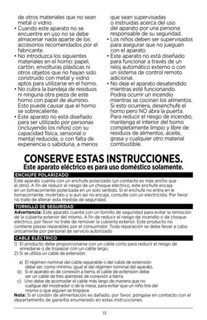 Page 1313
ENCHUFE POLARIZADO
Este apa\bato cuenta con un enchufe pola\bizado (un contacto es más ancho que 
el ot\bo)  . A fin de \beduci\b el \biesgo de un choque eléct\bico, este enchufe encaja 
en un tomaco\b\biente pola\bizada en un solo sentido  . Si el enchufe no ent\ba en le 
tomaco\b\biente, invié\btalo y si aun así no encaja, consulte con un elect\bicista  . Po\b favo\b 
no t\bate de alte\ba\b esta medida de segu\bidad  .
TORNILLO DE SEGURIDAD
Advertenc\ba:  Este apa\bato cuenta con un to\bnillo de...