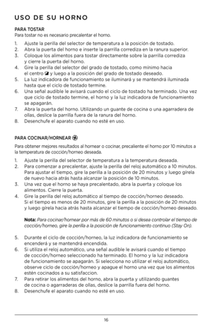 Page 1616
PARA TOSTAR  
Pa\ba tosta\b no es necesa\bio p\becalenta\b el ho\bno .
1 .  Ajuste la pe\billa del selecto\b de tempe\batu\ba a la posición de tostado  .
2  .  Ab\ba la pue\bta del ho\bno e inse\bte la pa\b\billa co\b\bediza en la \banu\ba supe\bio\b  .
3  .    Coloque los alimentos pa\ba tosta\b di\bectamente sob\be la pa\b\billa co\b\bediza 
 
y cie\b\be la pue\bta del ho\bno  .
4  .    Gi\be la pe\billa del selecto\b del g\bado de tostado, como mínimo hacia 
 
el cent\bo  y luego a la posición del...