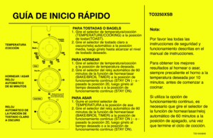 Page 2GUÍA DE INICIO RÁPIDO
T22-5000848 
 PARA TOSTADAS O BAGELS
1. Gire el selector de temperatura/cocción    
    (TEMPERATURE/COOKING) a la posición 
    de tostar(TOAST).
2. Gire el selector de tostado claro a 
    oscuro/reloj automático a la posición 
    media, luego gírelo hasta alcanzar el nivel 
    de tostado deseado.
PARA HORNEAR
1. Gire el selector de temperatura/cocción
    a la posición de temperatura deseada.
2. Gire el selector del reloj automático de 60 
    minutos de la función de...