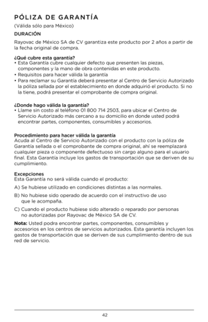 Page 4342
PólIza DE GaRaNTía
(Válida sólo para México)
D\fRaCIóN 
Rayovac de México SA de CV garantiza este producto por 2 años a par\itir de 
la fecha original de compra.
¿Qué cubre esta garantía?
•  Esta Garantía cubre cualquier defecto que presenten las piezas, 
componentes y la mano de ob\ira contenidas en este producto.
•  Requisitos para hacer válida la garantía
•  Para reclamar su Garantía deberá presentar al Centro de Servicio Autorizado 
la póliza sellada p\ior el establecimiento en donde adquirió\i el...