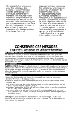 Page 3131
• Cet appareil n’est pas conçu 
pour être utilisé par des 
personnes (notamment des 
enfants) dont les capacités 
physiques, sensorielles ou 
mentales sont réduites ou qui 
manquent d’expérience ou de 
connaissances, à moins qu’elles 
ne soient supervisées ou dirigées 
par une personne responsable de 
leur sécurité pendant l’utilisation  . 
•  Les enfants doivent être 
supervisés afin d’éviter qu’ils ne 
jouent avec l’appareil  .
 
 
 
 
•  L’appareil n’est pas conçu pour 
être utilisé avec une...