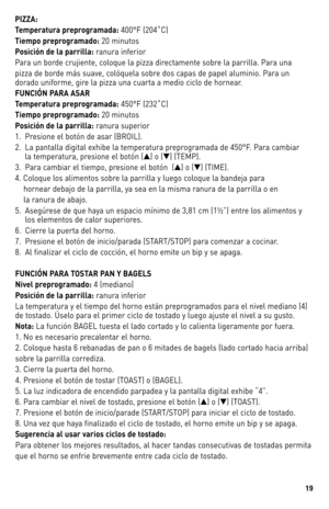 Page 1919
PIZZA:
T\fmp\fratura pr\fpr\bgramada:	4\b\b°F	(2\b4˚C)
Ti\fmp\b pr\fpr\bgramad\b:	 2\b	minutos
P\bsición d\f la parrilla:	 ranura	inferior
Para	 un	borde	 crujiente,	 coloque	la	pizza	 directamente	 sobre	la	parrilla.	 Para	una
pizza	 de	borde	 más	suave,	 colóquela	 sobre	dos	capas	 de	papel	 aluminio.	 Para	un	
dorado	 uniforme,	 gire	la	pizza	 una	cuarta	 a	medio	 ciclo	de	hornear.
FUNCIÓN PARA ASAR
T\fmp\fratura pr\fpr\bgramada:	 45\b°F	(232˚C)
Ti\fmp\b pr\fpr\bgramad\b:	 2\b	minutos
P\bsición d\f...