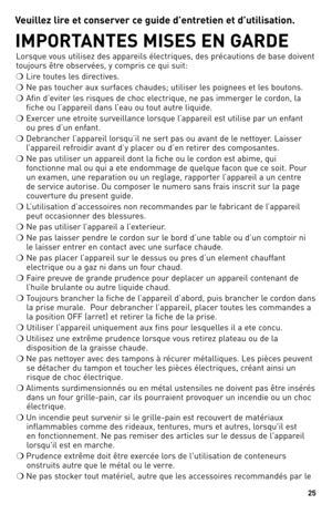 Page 2525
V\fuill\fz lir\f \ft c\bns\frv\fr c\f guid\f d’\fntr\fti\fn \ft d’utilisati\bn.
IMPORTANTES MISES EN GARDE
lorsque	vous	utilisez	 des	appareils	 électriques,	 des	précautions	 de	base	 doivent	
toujours	 être	observées,	 y	compris	 ce	qui	 suit:
❍	 lire	 toutes	 les	directives.
❍	 Ne	 pas	toucher	 aux	surfaces	 chaudes;	 utiliser	les	poignees	 et	les	 boutons.
❍	 Afin	 d’eviter	 les	risques	 de	choc	 electrique,	 ne	pas	 immerger	 le	cordon,	 la	
fiche	 ou	l’appareil	 dans	l’eau	ou	tout	 autre...