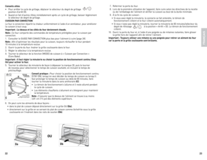 Page 12



Conseils utiles
•	 Pour	arrêter 	le 	cycle 	de 	grillage, 	déplacer 	le 	sélecteur 	du 	degré 	de 	grillage 	
 	
position 	d'arrêt 	(0).
•	 Quand 	on 	fait 	d'autres 	rôties 	inmédiatement 	après 	un 	cycle 	de 	grillage, 	baisser 	légèrement	
le 	sélecteur 	de 	degré 	de 	grillage.
CU iSS on  PA r C onve Ction 
l e	four 	à 	convection 	répartit 	la 	chaleur 	uniformément 	à 	l’aide 	d’un 	ventilateur, 	pour 	améliorer	
la 	cuisson 	à 	tout 	coup.	
i mportant : Le dessus...