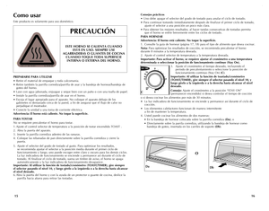 Page 9
1615
Consejos prácticos
• Uno debe apagar el selector del grado de tostado para anular el ciclo de tostado.
• Para continuar tostando inmediatamente después de finalizar el primer ciclo de tostado, ajuste el selector a una posición un poco más clara.
• Para obtener los mejores resultados, al hacer tandas consecutivas de tostadas permita que el horno se enfríe brevemente entre los ciclos de tostado.
PARA HORNEAR
Advertencia: El horno está caliente. No toque la superficie.
1.  Consulte la guía de hornear...