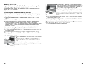 Page 13
• Utilice un plato de metal, cristal o cerámica apto para horno en la rejilla en la posición de la ranura superior o inferior. (Asegúrese de que el plato que utilice para cocinar el alimento se encuentra a 4 cm (1½”) de las resistencias de la parte superior.) (H).
8. La primera vez que utilice el horno, cocine siguiendo las instrucciones de los fabricantes o de la receta, y compruebe si los alimentos están listos en el tiempo mínimo de cocción sugerido.
Si utiliza el temporizador del horno, habrá una...