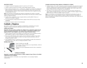 Page 16
3029
MANTENER CALIENTE
1. Configure el selector de temperatura entre 65 °C (150 °F) y 95 °C (200 °F).
2. Cambie el selector de función de cocinado a KEEP WARM (Mantener Caliente). 
3. Ponga el selector de tiempo en 20 y, a continuación, configúrelo en el tiempo de calentado que desee, incluyendo el tiempo necesario para el precalentamiento. (Seleccione la opción STAY On [funcionamiento continuo] si desea controlar el tiempo usted mismo. Asegúrese de utilizar un temporizador de cocina.)
Nota: Esta...