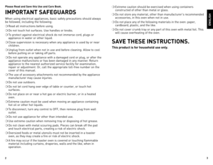 Page 2



please read and  save this use and Care Book. 
IMportant  saFeGuards
When	using	electrical	 appliances,	 basic	safety	 precautions	 should	always	
be	 followed,	 including	 the	following:
❍	Read	 all	instructions	 before	using.
❍	do	 not	 touch	 hot	surfaces.	 Use	handles	 or	knobs.
❍	To	 protect	 against	 electrical	 shock	do	not	 immerse	 cord,	plugs	 or	
appliance	 in	water	 or	other	 liquid.
❍	Close	 supervision	 is	necessary	 when	any	appliance	 is	used	 by	or	near	
children.
❍	Unplug...