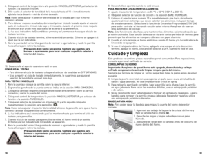 Page 16
0
1

espaÑoL
9.	desenchufe	 el	aparato	 cuando	no	esté	 en	uso.
para Mantener L os aLIMentos C aLIentes
1.	 Ajuste	 el	selector	 de	temperatura	 de	65	ºC	 a	93	 ºC	 (150º	 F	a	200º	 F).
2.	 Ubique	 el	selector	 de	función	 de	cocción	 a	la	 posición	 BAKe	(HoRNeAR).
3.	 Coloque	 el	selector	 en	el	numero	 10	e	inmediatamente	 gire	hacia	 atrás	hasta	
ajustarlo	 al	nivel	 de	tiempo	 que	desee	 calentar	 los	alimentos,	 incluya	el	tiempo	
de	 precalentamiento.	 (Seleccione	la	función	 de...