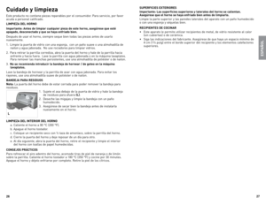 Page 14
6
7

Cuidado y limpieza
este	producto	 no	contiene	 piezas	reparables	 por	el	consumidor.	 Para	servicio,	 por	favor	
acuda	 a	personal	 calificado.
LIMpIeZa  deL Horno
Importante:  antes de limpiar cualquier pieza de este horno, asegúrese que esté 
apagado, desconectado y que se haya enfriado bien.
después	de	usar	 el	horno,	 siempre	 seque	bien	todas	 las	piezas	 antes	de	usarlo	
nuevamente.
1.	limpie	 la	puerta	 de	vidrio	 con	una	 esponja,		 con	un	paño	 suave	 o	una	 almohadilla	 de...