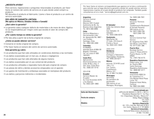 Page 14
6
7

¿neCesItA AYudA?
Para	 servicio,	 reparaciones	 o	preguntas	 relacionadas	 al	producto,	 por	favor	
llame	 al	número	 del	centro	 de	servicio	 en	el	país	 donde	 usted	compró	 su	
producto.	
	
No	 devuelva	 el	producto	 al	fabricante.	llame	 o	lleve	 el	producto	 a	un	 centro	 de	
servicio	 autorizado.	
dos AÑos  de GArAntÍA LImIt AdA
 
(no aplica en  méxico, estados  unidos o Canadá)
¿Qué cubre la garantía?
•	 la	 garantía	 cubre	cualquier	 defecto	de	materiales	 o	de	 mano	 de	obra....