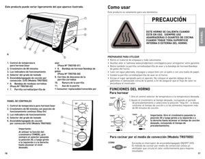 Page 9
6
7

 . Control de temperatura  
    para hornear/asar
 . Cronómetro de 60 minutos 
 . Luz indicadora de funcionamiento
 . selector del grado de tostado
 . encendido/apagado de cocción por  
    convección  (I/o) (modelo  tro700s)
† 6. Bandeja de residuos corrediza  
    (Pieza  nº tro700-0)
† 7. Parrilla corrediza/parrilla de 
asar 
    (Pieza  nº tro700-0)
† 8. Bandeja de hornear/bandeja de goteo 
    (Pieza  nº tro700-0)
 
9. Carriles de descanso de...