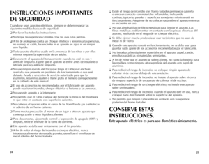 Page 13



❑ Existe el riesgo de incendio si el horno tostador permanece cubierto 
o entra en contacto con materiales inflamables, incluyendo 
cortinas, tapicería, paredes y superficies semejantes mientras está en 
funcionamiento. Asegúrese de no colocar nada sobre el aparato mientras 
se encuentre en uso.
❑ No use almohadillas de fibras metálicas para limpiar el aparato. Las 
fibras metálicas podrían entrar en contacto con las piezas eléctricas del 
aparato, resultando en el riesgo de un...