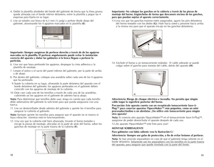 Page 17



Importante: No coloque los ganchos en la cubierta a través de las piezas de 
montaje del horno. Engánchelas de forma que descansen encima de los ganchos, 
para que puedan sujetar el aparato correctamente. 
13. Una vez que los ganchos traseros estén asegurados, agarre los pies delanteros 
del horno tostador con los dedos (G). Hale hacia usted y presione hacia arriba 
a la misma vez para que el aparato encaje en los ganchos delanteros.
14.  Enchufe el horno a un tomacorriente...