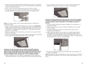 Page 18



  8. Use un taladro con broca de 6,3 mm (¼ pulg) y perfore desde abajo del 
gabinete, atravesando los 4 agujeros marcados en la plantilla (L).
Importante: Siempre asegúrese de perforar derecho a través de de los agujeros 
marcados en la plantilla. El perforar angularmente puede evitar la instalación 
correcta del aparato y dañar los gabinetes si la broca llegase a perforar la 
partición.
  9. Una vez que haya perforado los agujeros, despegue la cinta adhesiva y la 
plantilla de...