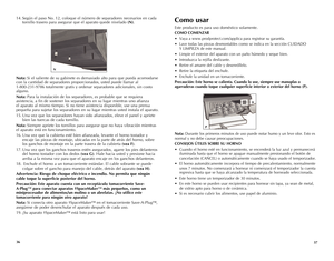 Page 19
6
7

Como usar
Este producto es para uso doméstico solamente.
COMO COMENZAR 
•  Vaya a www.prodprotect.com/applica para registrar su garantía.
• Lave todas las piezas desmontables como se indica en la sección CUIDADO  
Y LIMPIEZA de este manual.
• Limpie el exterior del aparato con un paño húmedo y seque bien.
• Introduzca la rejilla deslizante.
• Retire el amarre del cable y desenróllelo.
• Retire la etiqueta del enchufe.
• Enchufe la unidad en un tomacorriente. 
Precaución: Este horno se...