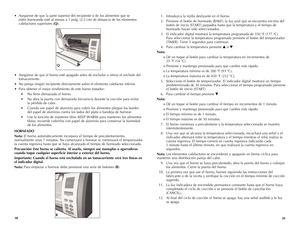 Page 20
8
9

  1.  Introduzca la rejilla deslizante en el horno.
 2.  Presione el botón de horneado (BAKE): la luz azul que se encuentra encima del  
    botón de inicio (START) parpadea hasta que la temperatura y el tiempo de  
   horneado hayan sido seleccionados.
 3.  El indicador digital mostrará la temperatura programada de 350 °F (177 °C).  
    Para seleccionar la temperatura programada presione el botón del temporizador  
   (TIMER). Tiene 5 segundos para continuar.
 4.  Para cambiar la...