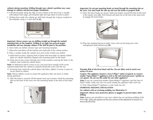 Page 6
0


Important: Do not put mounting hooks on hood through the mounting tabs on 
the oven. You must hook the tabs up and over the hooks to properly hold. 
13.  Once the back hooks are secure, hook your fingers around the feet on the front 
of the toaster oven (G). Pull forward and push up on the feet at the same time 
to engage the front hooks.
14. Plug into standard electrical outlet. Extra cord can be hung over cord 
management hook behind unit (H).
Warning: Risk of electrical shock and...