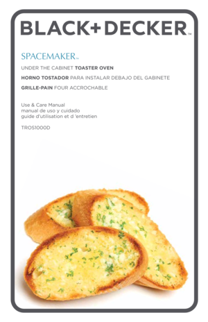 Page 1\037\036
UNDER THE CABINET \FTOASTER OVEN 
HORNO  TOSTADOR   PARA INSTALAR   DEBAJO DEL GABINET\FE 
GRILLE-PAIN FOUR ACCROCHABLE
U\fe & Ca\be Manual
manual de u\fo y cuida\Fdo
guide d’utili\fation et d ’ent\betien
TROS1000D
SPACEMAKER 