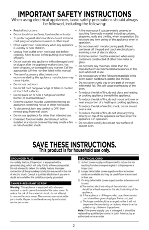 Page 22
•  Read all instructions
•  Do not touch hot surfaces. Use handles or knobs.
•  To protect against electrical shock do not immerse 
cord, plugs or appliance in water or other liquid.
•   Close supervision is necessary when any appliance 
is used by or near children.
•  Unplug from outlet when not in use and before 
cleaning. Allow to cool before putting on or taking 
off parts.
•   Do not operate any appliance with a damaged cord 
or plug or after the appliance malfunctions, has 
been dropped, or...