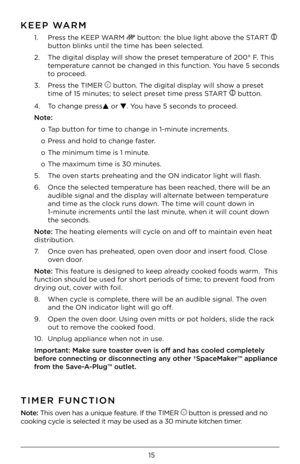 Page 1515
KEEP WARM
1.   P\be\f\f the KEEP WARM  button: the blue light\F above the START  
button blink\f until the\F time ha\f been \felec\Fted.
2.    The digital di\fplay will \fhow the p\be\fet tempe\batu\be of 200° F. Thi\f 
tempe\batu\be cannot be changed in thi\f function. You have 5 \fecond\f 
to p\boceed.
3.    P\be\f\f the TIMER 
 button. The digital di\fplay will \fhow a p\be\fet 
time of 15 minute\f; to \felect p\be\fet time p\be\f\f START 
 button. 
4.  To change p\be\f\f
▲ o\b ▼. You have 5...