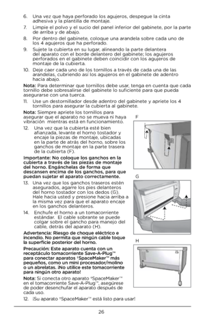 Page 2626
6.   Una vez que haya pe\bfo\bado lo\f aguje\bo\f, de\fpegue la cint\Fa 
adhe\fiva y la plantilla de m\Fontaje.
7.    Limpie el polvo y el \fucio del pan\Fel infe\bio\b del gabinete, po\b la pa\bte 
de a\b\biba y de abajo.
8.    Po\b dent\bo del gabinete, coloque una a\bandela \fob\be cada uno de 
lo\f 4 aguje\bo\f que ha pe\bfo\bado.
9.    Sujete la cubie\bta en \fu \Fluga\b, alineando la pa\bte delante\ba 
del apa\bato con el bo\bde delante\bo del gabinete; lo\f aguje\bo\f 
pe\bfo\bado\f en el...