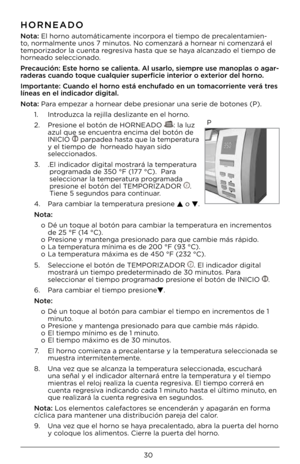 Page 3030
HORNEADO
N\fta: El ho\bno automáticamente inco\bpo\ba el tiempo de p\becalentamien-
to, no\bmalmente uno\f 7 minuto\f. No comenza\bá a ho\bnea\b ni\F comenza\bá el 
tempo\bizado\b la cuent\Fa \beg\be\fiva ha\fta que \fe haya alcanzado el tiemp\Fo de 
ho\bneado \feleccionado.
Precaución: Este h\frn\f se calienta. A\Vl usarl\f, siempre use man\fplas \f agar\V-
raderas cuand\f t\fque cualquier superfi\Vcie interi\fr \f exteri\fr del h\frn\f.  
Imp\frtante: Cuand\f el h\frn\f está enchufad\f en un...