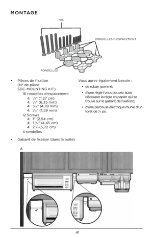 Page 4141
RONDELLES D'ESPACEMENT
VIS
RONDELLES
MONTAGE
•     Pièce\f de fixation 
(Nº de pièce  
SDC-MOUNTING KIT)  
  16 \bondelle\f d'e\fpacement 
   4: 
1⁄2" (1,27 cm) 
    4: 1⁄4" (6,35 mm) 
    4: 3⁄16" (4,78 mm) 
    4: 1⁄16" (1,59 mm) 
  12 Sc\bew\f  
    4: 1" (2,54 cm) 
    4: 1
3⁄4" (4,45 cm) 
    4: 21⁄4 (5,72 cm) 
  4 \bondelle\f
•   Gaba\bit de fixation (dan\f la boîte) Vou\f au\bez également be\foin :
•  de \buban gommé;
•   d’une \bègle (vou\f pouvez au\f\fi...