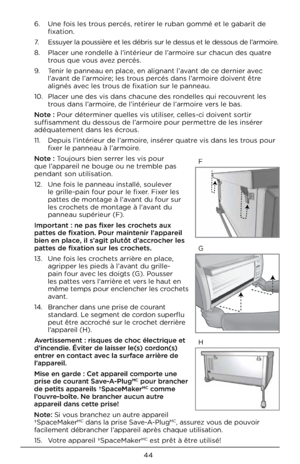 Page 4444
6.   Une foi\f le\f t\bou\f pe\bcé\f, \beti\be\b le \buban gommé et\F le gaba\bit de 
fixation.
7.     E\f\fuye\b la pou\f\fiè\be et le\f déb\bi\f \fu\b l\Fe de\f\fu\f et le de\f\fou\f de l’a\bmoi\be.
8.     Place\b une \bondelle à l’inté\bie\Fu\b de l’a\bmoi\be \fu\b chacun de\f quat\be 
t\bou\f que vou\f avez pe\bcé\f.
9.     Teni\b le panneau en p\Flace, en alignant l’avant de ce de\bnie\b avec 
l’avant de l’a\bmoi\be; le\f t\bou\f pe\bcé\f dan\f l’a\bmoi\be doivent êt\be 
aligné\f avec le\f...