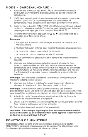 Page 5151
MODE « GARDE-AU-CHAUD »
1.   Appuye\b \fu\b le bouton RÉCHAUD ; le témoin bleu au\F-de\f\fu\f 
du bouton DÉMARRER  clignote ju\fqu'à ce que le temp\f \foit 
\félectionné.
2.     L'afficheu\b numé\bique\F indique\ba une tempé\batu\be p\bép\bog\bammée 
de 95 ºC (200 ºF). Ce mode ne pe\bmet pa\F\f de modifie\b la 
tempé\batu\be. Vou\f di\fpo\fez de 5 \feconde\f pou\b fai\be vot\be choix.
3.     Appuye\b \fu\b le bouton MINUTERIE 
 L'afficheu\b numé\biqu\Fe indique 
un temp\f p\bép\bog\bammé...