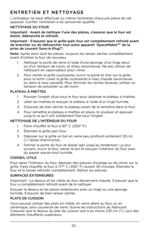 Page 5252
ENTRETIEN ET NETTOYAGE
L’utili\fateu\b ne peut effectue\b lui même l’ent\betien d’aucune pièce de cet 
appa\beil. Confie\b l’ent\betien à du pe\b\fonne\Fl qualifié.
NETTOYAGE DU FOUR
Imp\frtant : Avant de nett\fyer l'une des pièces, s’assurer que le f\fur est 
éteint, débranché et refr\fidi.
Imp\frtant : S’assurer que le grille-pain f\V\fur est c\fmplètement refr\fidi avant 
de brancher \fu de débrancher t\fut autre appareil †SpaceMaker
MC de la 
prise de c\furant Save-A-PlugMC.
N\fte: Ap\bè\f...