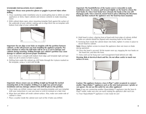 Page 5
87
Important: The hood/deflector of the toaster oven is removable to make 
installation easier. To remove, pull forward slightly on the hood to release the 
front hooks (F). Once front hooks have released, the hooks at the rear will 
disengage easily. Once removed, mount hood in place following the directions 
below and then reattach the appliance once the hood has been mounted.
8. Hold hood in place, aligning front of hood with front edge of cabinet; drilled 
holes on cabinet should be aligned with...