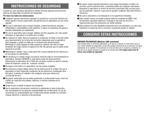 Page 59 8
INSTRUCCIONES DE SEGURIDAD
Cuando se usan aparatos electrónicos deben tomarse algunas precauciones
básicas de seguridad incluyendo las siguientes:
Por favor lea todas las instrucciones.
nCualquier aparato electrónico operado en presencia o cerca de menores de
edad requiere mucha supervisión. No permita que la aspiradora se use como
juguete.
nNo use la aspiradora para recoger líquidos, sustancias tóxicas, líquidos
inflamables o combustibles como gasolina, ni opere en presencia de gases o
líquidos...