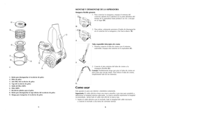 Page 46
5
1. Botón para desenganchar el recolector de polvo 
2. Filtro de polvo
3. Ante filtro del recolector de polvo
4. Tapa del recolector de polvo
5. Malla del filtro HEPA 
6. Filtro HEPA 
7. Recolector plástico para el polvo
8. Botón para desenganchar la tapa inferior del recolector de polvo
9. Mango para transportar el recolector de polvo
  



	

C
MONTAJE Y DESMONTAJE DE LA ASPIRADORA Manguera flexible giratoria 
1. Para conectar la manguera, empuje el extremo del
conector adentro de la abertura...