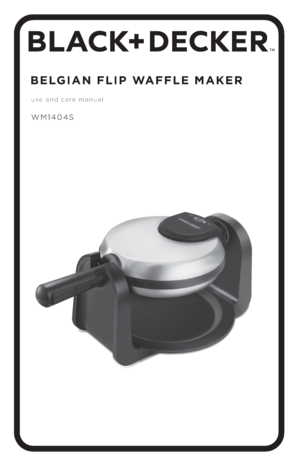 Page 1TM
use and care manual
 
WM1404S
BELGIAN FLIP WAFFLE MAKER 