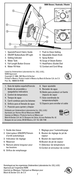 Page 71. Spanish/French Fabric Guide
2. ON/OFF Button/Auto-Off Light
3. Setting Indicator
4. Water Tank
5. Full-Length Button Groove 
6. Water Fill Hole7. Push to Clean Setting 
8. Adjustable Steam Knob
9. Spray Button
10. Surge of Steam Button
11. Heat/Fabric (Guide) Dial
12. Cordset and Cord Wrap 
1. Guide des tissus
2. Interrupteur (ON/OFF)/Témoin 
d’arrêt automatique
3. Indicateur de réglage
4. Réservoir
5. Rainure pleine longueur pour 
les boutons
6. Orifice de remplissage7. Réglage pour l’autonettoyage...