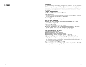 Page 16
NEED	HELP?
For service, repair or any questions regarding your appliance, call the appropriate 
"800" number on the cover of this book. Do not return the product to the place 
of purchase. Do not mail the product back to the manufacturer nor bring it to a 
service center. You may also want to consult the website listed on the cover of 
this manual.
One-Year	 Limited	Warranty	
	
(Applies	 only	in	the	 United	 States	and	Canada)
What	 does	it	cover?
•  Any defect in material or workmanship;...