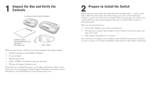 Page 3Unpack the Box and Verify the
Contents
When you open the box, verify that you received everything. The package includes:
•5/8-Port Fast Ethernet Switch FS605 v2/FS608 v2
•AC power adapter
•Wall-mounting screws
•FS605 v2/FS608 v2 Installation Guide (this document)
•Warranty and support information card
If you don’t have everything listed above, see the support information card for contact
information. If you’re missing the Technical Support information card itself, get contact
information at...